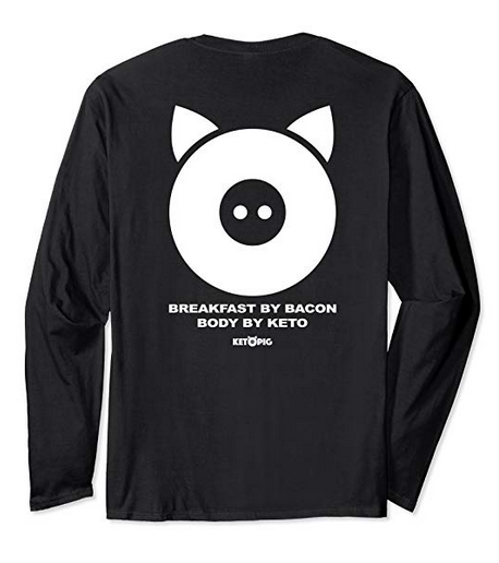 Breakfast by Bacon, Body by Keto, Long Sleeve KetoPig Shirt
